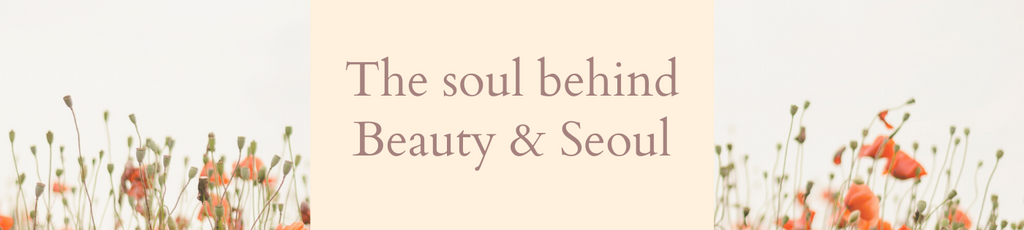 The Soul Behind Beauty & Seoul