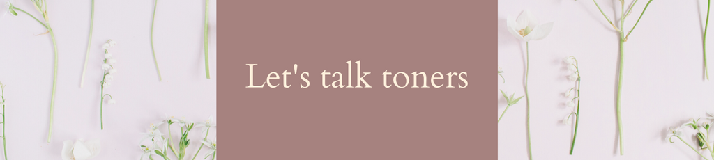 Let's talk toners